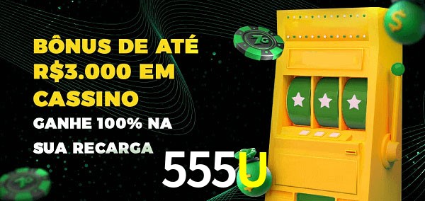 555U melhor bônus de depósito